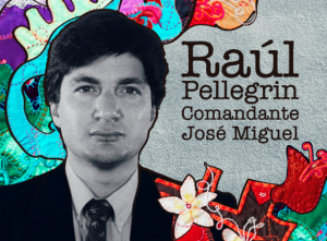 "Raúl Pellegrin Comandante José Miguel", el documental sobre líder del FPMR