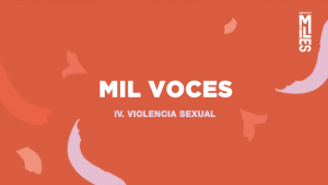 VIDEO| "Violencia Sexual": Revisa el cuarto capítulo de "Mil Voces"