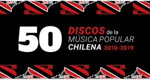 [Ranking] Los 50 discos de la música popular chilena que definieron la década. 2010-2019