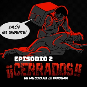 WEBCÓMIC| Revisa el segundo episodio de “¡¡CERRADOS!!”, novela gráfica de pandemia