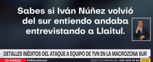 VIDEO| TVN revela nuevos antecedentes de ataque a su equipo en Tirúa: Aseguran que Carabineros sabía de movimientos de Iván Núñez