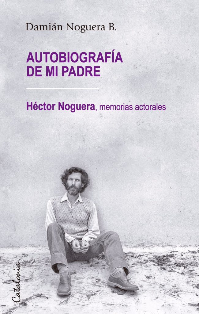El libro de memorias de Héctor Noguera se presenta el sábado 22 de enero en Teatro Camino