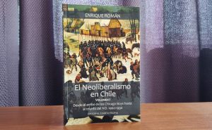 Lanzan el libro “El Neoliberalismo en Chile”, del economista Enrique Román